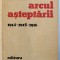 ARCUL ASTEPTARII , 1914 , 1915 , 1916 de ION BULEI , 1981