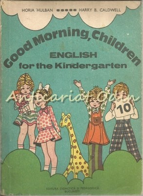 Good Morning, Children. English For The Kindergarden - Horia Hulban - Autograf foto