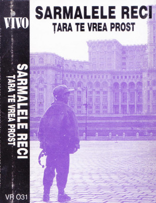 Caseta audio: Sarmalele reci - Tara te vrea prost ( 1995, originala ) foto