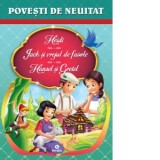 Povesti de neuitat. Heidi, Jack si vrejul de fasole, Hansel si Gretel