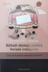 Barbatii destepti prefera femeile inteligente (cum sa-ti gasesti perechea potrivita) - Christine B. Whelan (Y198) foto