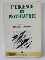 L &amp;#039;URGENCE EN PSYCHIATRIE , sous la direction de H. GRIVOIS et J. HOAREAU , 1990 foto