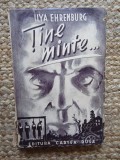 Ilya Ehremburg - Tine minte... - Ed. Cartea Rusa - Arlus 1945