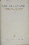 Sistemul sau Intocmirea Religiei Muhammedane - Dimitrie Cantemir, Minerva 1977, Scriitori Romani, Hardcover, 685 pagini