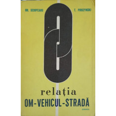 RELATIA OM-VEHICUL-STRADA. ELEMENTE DE MEDICINA SI PSIHOLOGIE ALE TRAFICULUI RUTIER-GH. SCRIPCARU, T. PIROZYNSKI