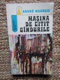 ANDRE MAUROIS - MAŞINA DE CITIT G&Acirc;NDURILE