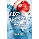 Zece respiratii scurte - K.A. Tucker, Epica