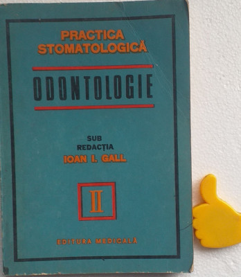 Practica stomatologica, vol. 2 Odontologie Ioan I. Gall foto