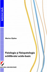 Fiziologia si fiziopatologia echilibrului acido-bazic - Marina Otelea foto