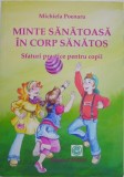 Minte sanatoasa in corp sanatos. Sfaturi practice pentru copii - Michiela Poenaru