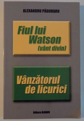 FIUL LUI WATSON ( VANT DIVIN ) , VANZATORUL DE LICURICI de ALEXANDRU PADURARU , 2011 foto