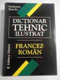 DICTIONAR TEHNIC ILUSTRAT FRANCEZ-ROMAN - Stefanuta Enache - Bucuresti, 1999