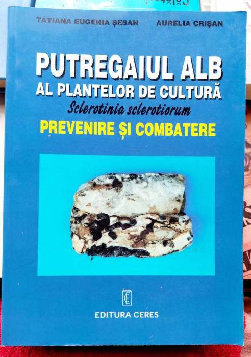 Putregaiul alb al plantelor de cultura Prevenire si combatere.