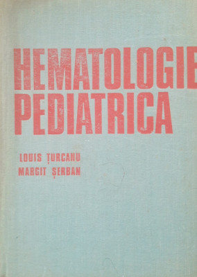 Hematologie Pediatrica - Louis Turcanu , Margit Serban foto
