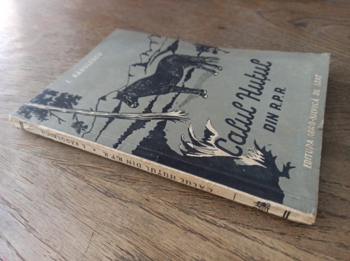 CALUL HUTUL DIN R.P.R. - EDITURA AGRO SILVICA DE STAT 1956