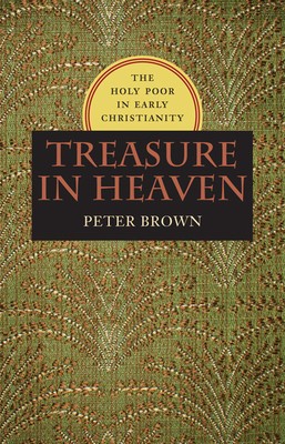 Treasure in Heaven: The Holy Poor in Early Christianity foto