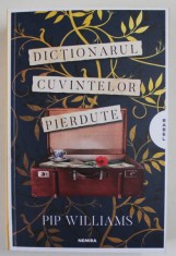 DICTIONARUL CUVINTELOR PIERDUTE de PIP WILLIAMS , 2023 * COTOR INTARIT CU SCOCI foto