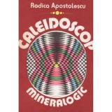 Rodica Apostolescu - Caleidoscop mineralogic - 128547
