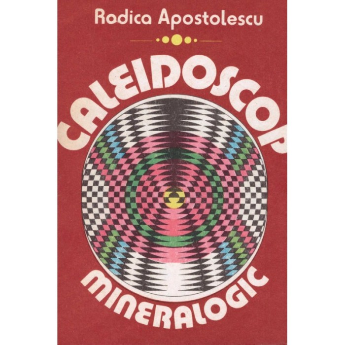 Rodica Apostolescu - Caleidoscop mineralogic - 128547