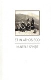Et in Athos Ego. Muntele sfințit - Costion Nicolescu - Editura Sophia