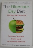 THE ALTERNATE- DAY DIET - DIET ONLY HALF THE TIME ! by JAMES B. JOHNSON , 2013