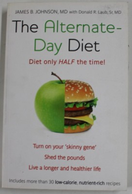 THE ALTERNATE- DAY DIET - DIET ONLY HALF THE TIME ! by JAMES B. JOHNSON , 2013 foto