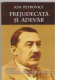 Prejudecata si adevar - Ion Petrovici