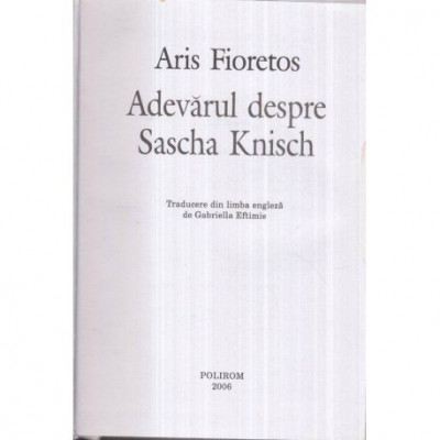 Aris Fioretos - Adevarul despre Sascha Knisch - 122192 foto