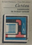 CARTEA INSTALATORULUI DE INCALZIRI CENTRALE-T. CHIOVEANU, P. PETCULESCU-342998