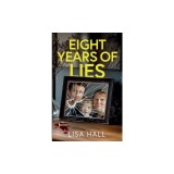 Eight Years of Lies: A totally addictive psychological thriller with a shocking final twist