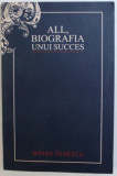 ALL , BIOGRAFIA UNUI SUCCES de MIHAIL PENESCU , 2011