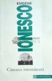 Cautarea intermitenta - 1994 - Eugene Ionesco ($C119)