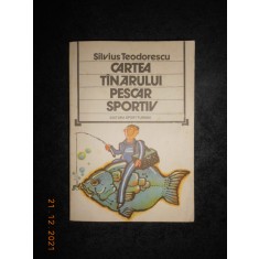 SILVIUS TEODORESCU - CARTEA TANARULUI PESCAR SPORTIV