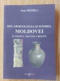 Din arheologia si istoria Moldovei in primul mileniu crestin- Ioan Mitrea