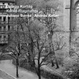 Gyorgy Kurtag: Kafka-Fragments Op. 24 | Juliane Banse, Andras Keller, ECM Records