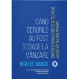 Cand cerurile au fost scoase la vanzare - Ashlee Vance