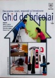 Ghid Bricolaj: Decorare, Reparații și &Icirc;ntreținere Casă - Mike Collins, 260 Pagini