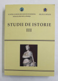 STUDII DE ISTORIE , VOLUMUL III , editori CONSTANTIN BUSE si IONEL CANDEA , 2014