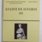 STUDII DE ISTORIE , VOLUMUL III , editori CONSTANTIN BUSE si IONEL CANDEA , 2014