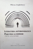 LITERATURA AUTOBIOGRAFICĂ. PUȘCĂRIA LA ROM&Acirc;NI - MIRCEA ANGHELESCU