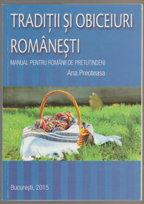 Ana Preoteasa - Traditii si obiceiuri - Manual pentru romanii de pretutindeni foto