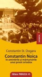 Constantin Noica in amintirile si marturisirile unui preot ortodox | Constantin Stan Dogaru, Paralela 45