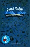 Gianni Rodari - Gramatica fanteziei. Introducere in arta de a nascoci povesti