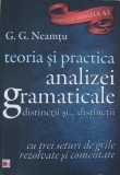 Teoria si practica analizei gramaticale. Distinctii si distinctii - G.G. Neamtu