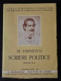 Mihai Eminescu - Scrieri politice ediția III-a - comentate de D. Murărașu - Clasicii rom&acirc;ni comentați / Cartojan - interbelică