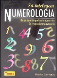 SA INTELEGEM NUMEROLOGIA. DE CE SUNT IMPORTANTE NUMERELE IN VIATA DUMNEAVOASTRA-SHIRLEY LAWRENCE-347939