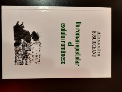 Alexandru Busuioceanu -Un roman epistolar al exilului romanesc (1942-1950) vol 1 foto