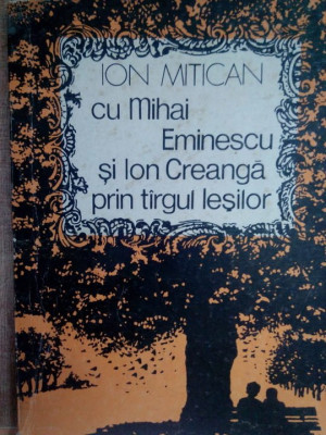 Ion Mitican - Cu Mihai Eminescu si Ion Creanga prin targul lesilor (1990) foto