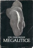 Cumpara ieftin Megalitice - Ion Gheorghe
