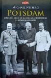 POTSDAM. SFARSITUL CELUI DE-AL DOILE ARAZBOI MONDIAL SI REFACEREA EUROPEI-MICHAEL NEIBERG-236684